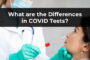 What are the Differences in COVID Tests?