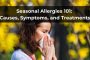 Seasonal Allergies 101: Causes, Symptoms, and Treatments